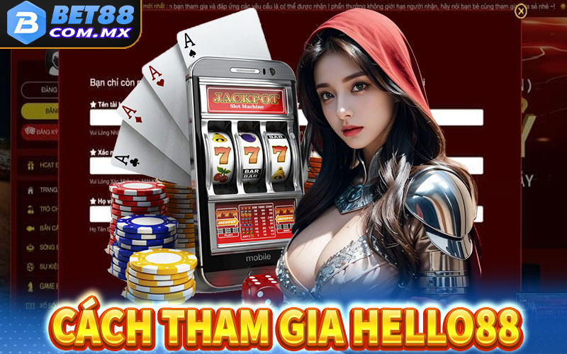 Hướng dẫn cách thức tham gia cá cược tại Hello88