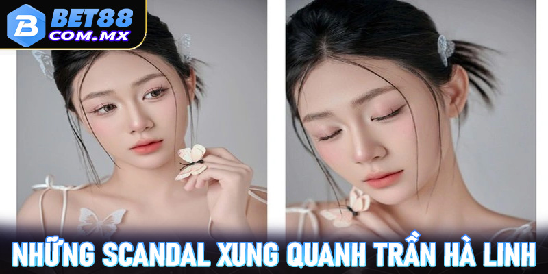 Những scandal và tin đồn xung quanh Trần Hà Linh